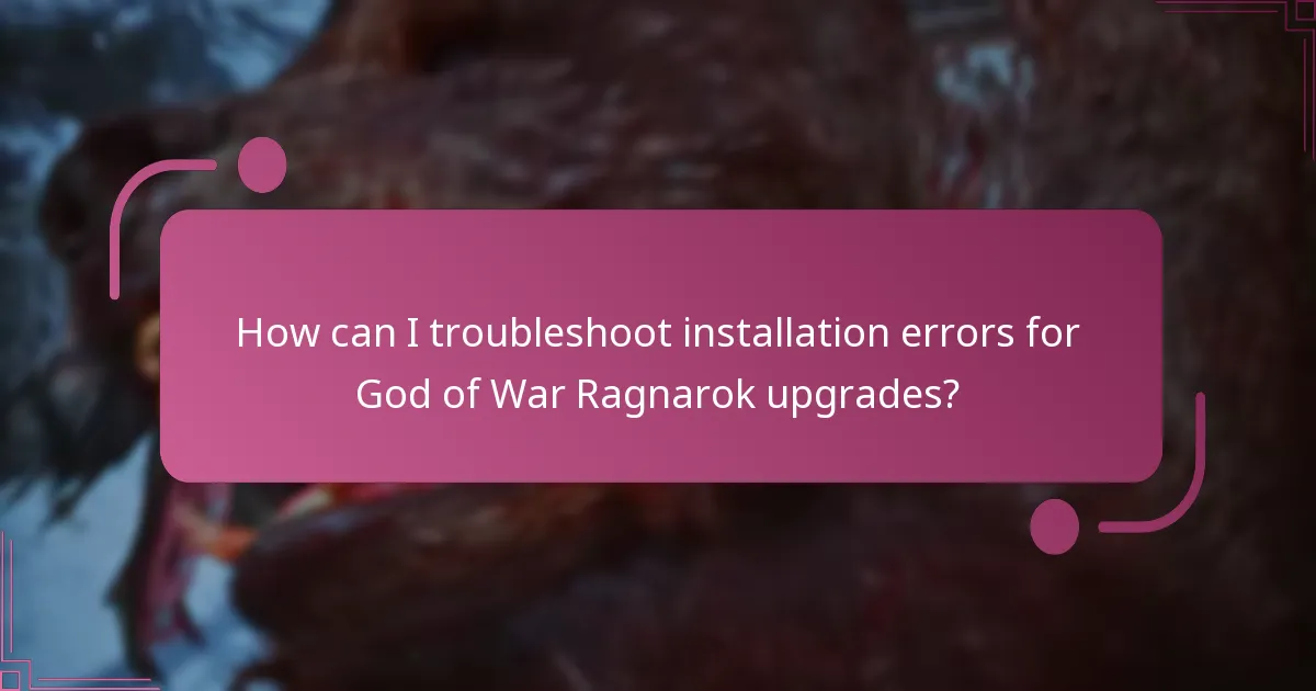 How can I troubleshoot installation errors for God of War Ragnarok upgrades?