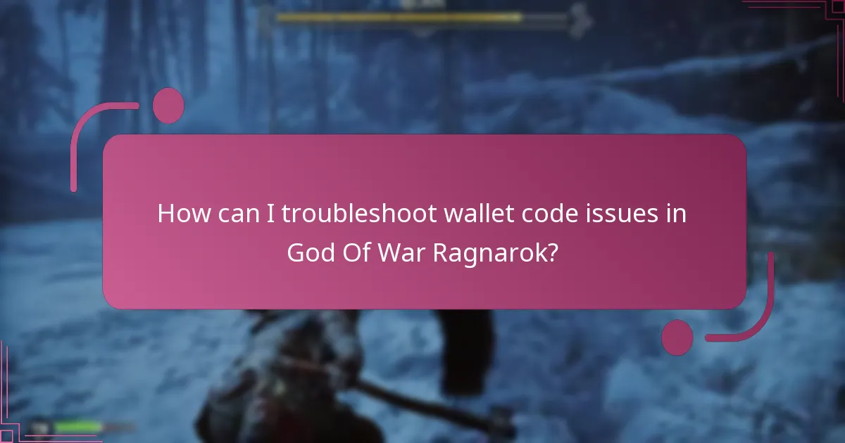How can I troubleshoot wallet code issues in God Of War Ragnarok?