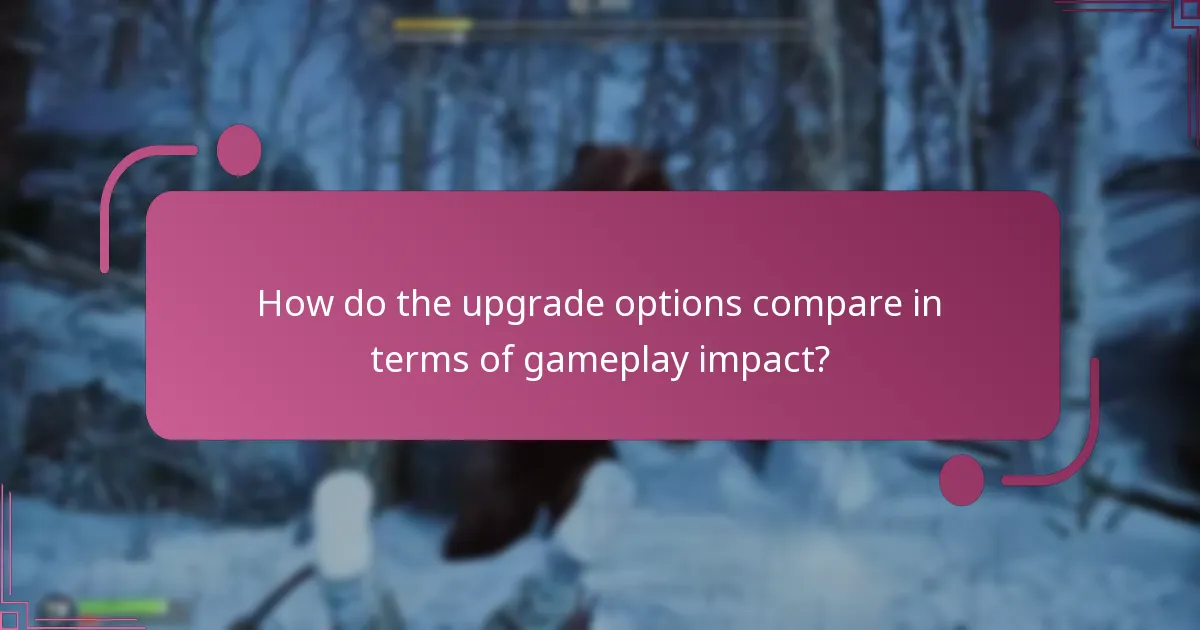 How do the upgrade options compare in terms of gameplay impact?
