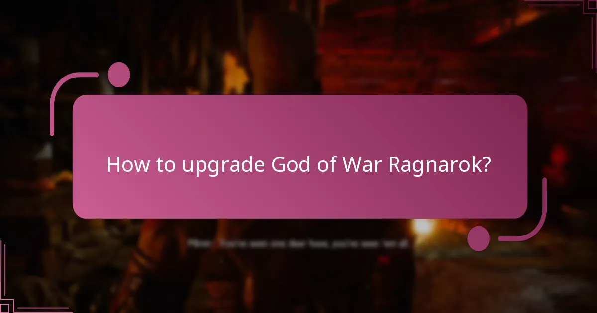 What are the benefits of upgrading God of War Ragnarok?