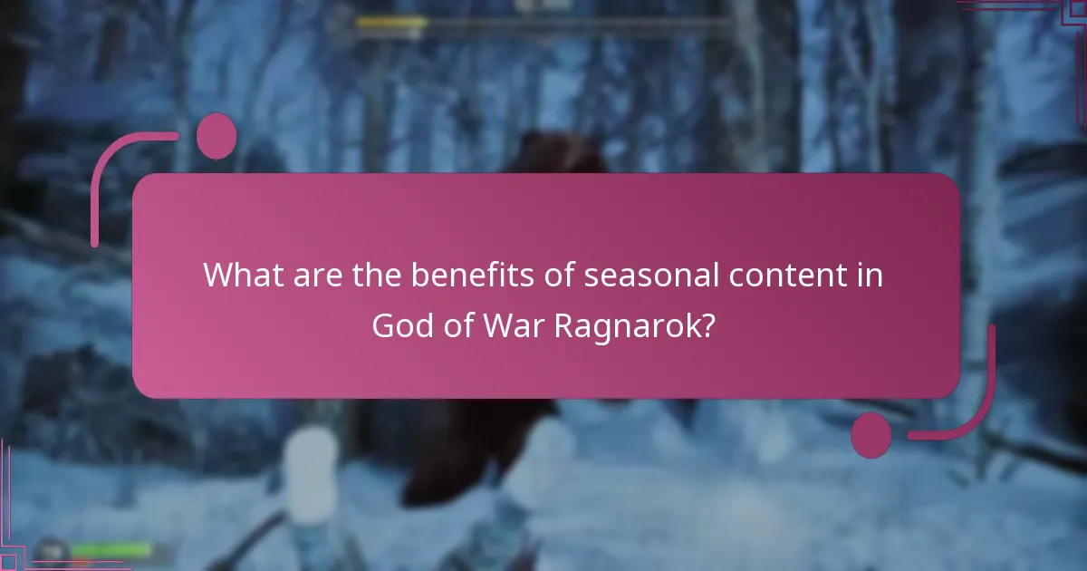 What are the benefits of seasonal content in God of War Ragnarok?