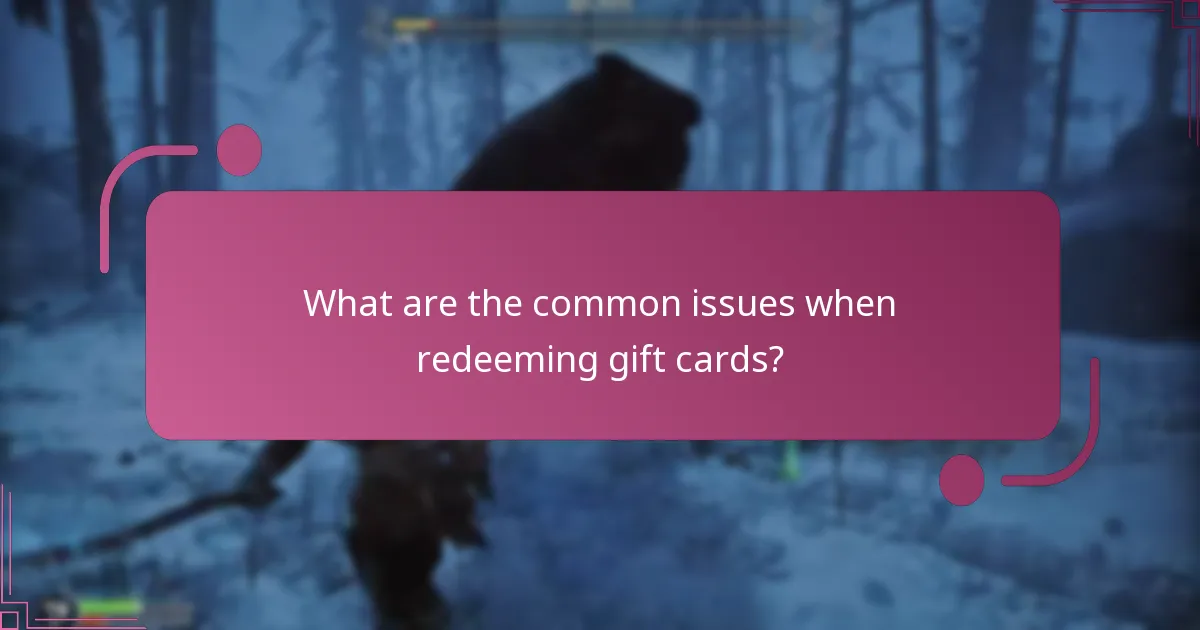 What are the common issues when redeeming gift cards?