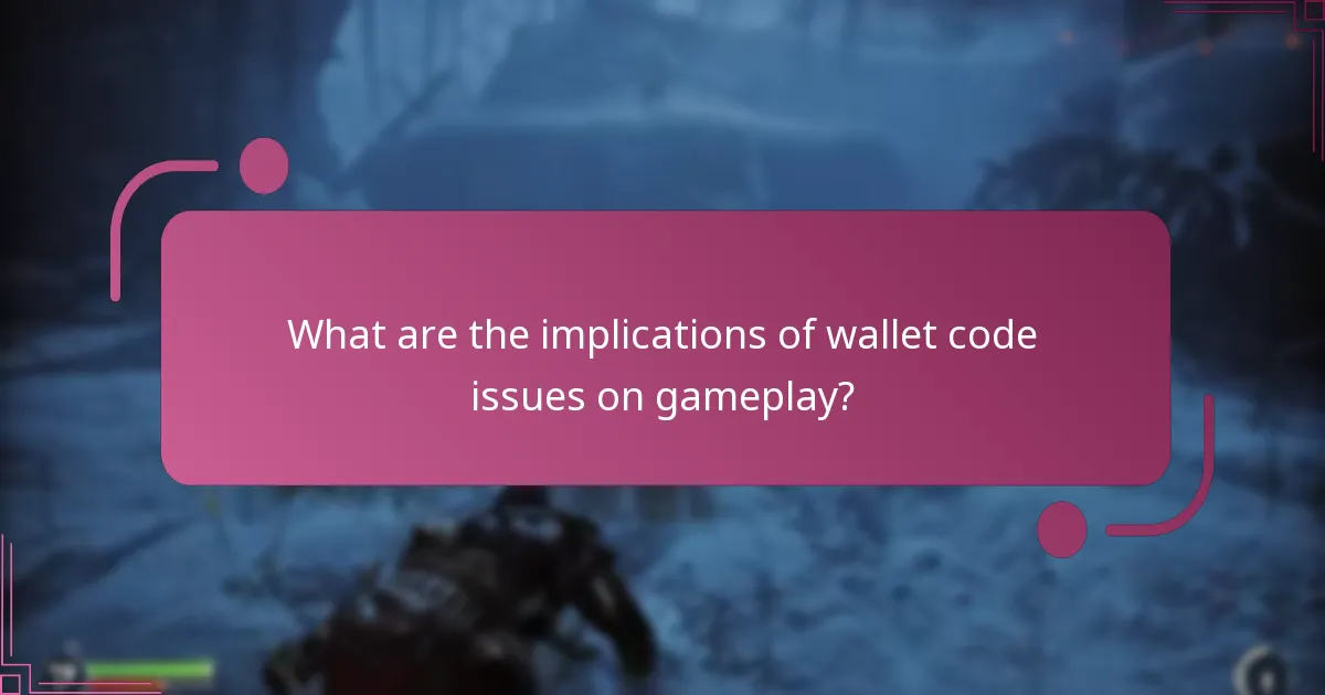 What are the implications of wallet code issues on gameplay?